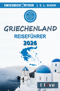 Griechenland Reiseführer von SWISSMISSONTOUR - S. L. Giger - E-Book