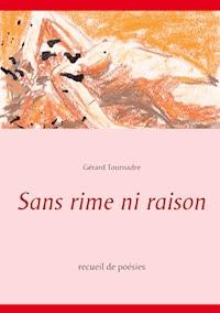 Sans rime ni raison - Gérard Tournadre - E-Book