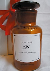 Unser täglich Gift ein ständiges Geben - Doris Mock-Kamm - E-Book