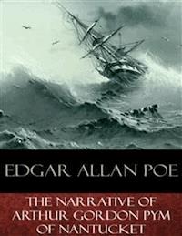 The Narrative of Arthur Gordon Pym of Nantucket - Edgar Allan Poe - E-Book