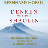 Denken wie ein Shaolin - Bernhard Moestl - E-Book + Hörbuch