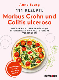 111 Rezepte - Morbus Crohn und Colitis Ulcerosa - Anne Iburg - E-Book