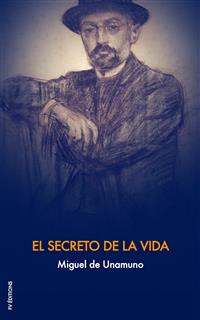 El Secreto de la Vida - Miguel de Unamuno - E-Book