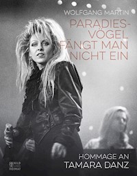 Paradiesvögel fängt man nicht ein - Wolfgang Martin - E-Book