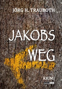 Jakobs Weg - Jörg. H. Trauboth - E-Book