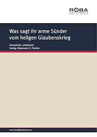 Was sagt ihr arme Sünder vom heilgen Glaubenskrieg - Unknown Composer - E-Book