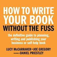 How To Write Your Book Without The Fuss - Lucy McCarraher - Hörbuch