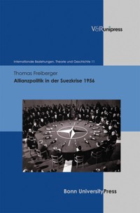 Allianzpolitik in der Suezkrise 1956 - Thomas Freiberger - E-Book
