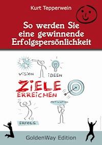 So werden Sie eine "Gewinnende Erfolgspersönlichkeit" - Kurt Tepperwein - E-Book