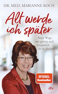 Alt werde ich später - Marianne Koch - E-Book + Hörbuch