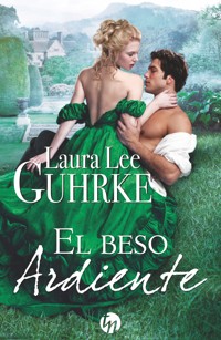 El beso ardiente - Laura Lee Guhrke - E-Book