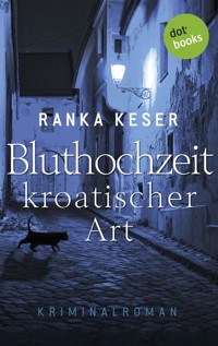 Bluthochzeit kroatischer Art - Ranka Keser - E-Book