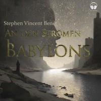An den Strömen Babylons - Stephen Vincent Benét - Hörbuch