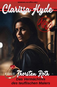 Clarissa Hyde: Band 90 – Das Vermächtnis des teuflischen Malers - Thorsten Roth - E-Book