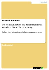 Die Kommunikation und Zusammenarbeit zwischen IT- und Fachabteilungen - Sebastian Krüsmann - E-Book
