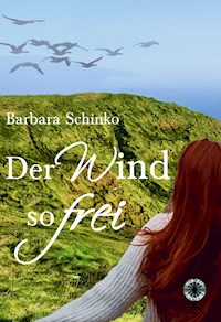 Der Wind so frei - Barbara Schinko - E-Book