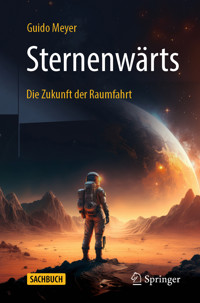 Sternenwärts – Die Zukunft der Raumfahrt - Guido Meyer - E-Book