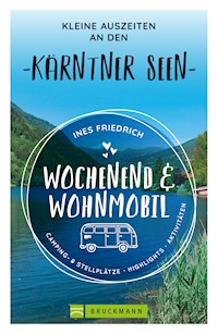 Wochenend und Wohnmobil Kleine Auszeiten an den Kärntner Seen - Ines Friedrich - E-Book