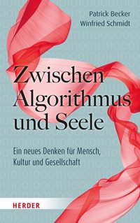 Zwischen Algorithmus und Seele - Patrick Becker - E-Book