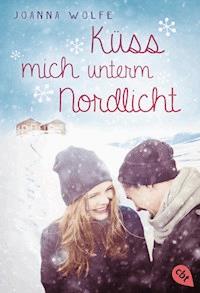 Küss mich unterm Nordlicht - Joanna Wolfe - E-Book