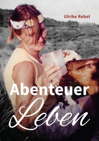 Abenteuer Leben - Ulrike Rebel - E-Book