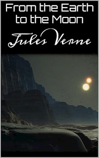 From the Earth to the Moon - Jules Verne. - E-Book
