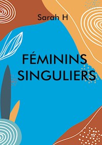 Féminins singuliers - Sarah Hernalsteen - E-Book