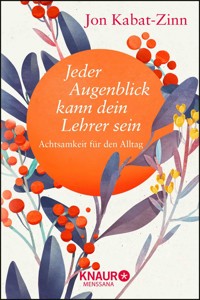 Jeder Augenblick kann dein Lehrer sein - Jon Kabat-Zinn - E-Book
