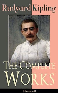 The Complete Works of Rudyard Kipling (Illustrated) - Rudyard Kipling - E-Book