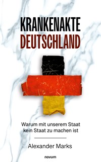 Krankenakte Deutschland - Alexander Marks - E-Book