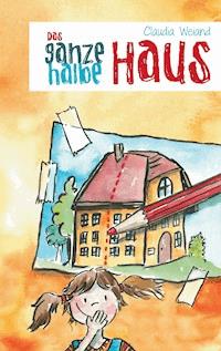 Das ganze halbe Haus - Claudia Weiand - E-Book