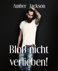Bloß nicht verlieben! - Amber Jackson - E-Book