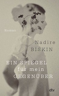 Ein Spiegel für mein Gegenüber - Nadire Biskin - E-Book