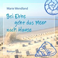 Bei Ebbe geht das Meer nach Hause - Marie Wendland - Hörbuch