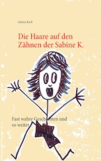 Die Haare auf den Zähnen der Sabine K. - Sabine Krell - E-Book