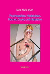 Psychopathen, Hedonisten, Machos, Snobs und Idealisten - Anne-Marie Bruch - E-Book
