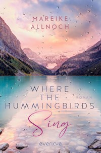 Where the Hummingbirds Sing - Mareike Allnoch - E-Book