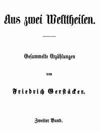 Aus zwei Welttheilen. Zweiter Band. Gesammelte Erzählungen - Friedrich, Gerstäcker - kostenlos E-Book