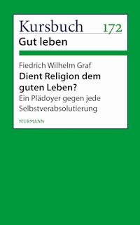 Dient Religion dem guten Leben? - Friedrich Wilhelm Graf - E-Book