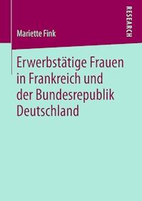 Erwerbstätige Frauen in Frankreich und der Bundesrepublik Deutschland - Mariette Fink - E-Book