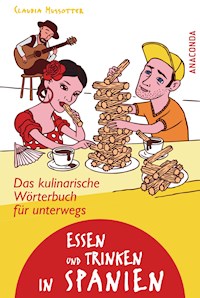 Essen und Trinken in Spanien - Das kulinarische Wörterbuch für unterwegs - Claudia Mussotter - E-Book