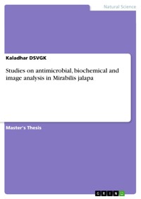 Studies on antimicrobial, biochemical and image analysis in Mirabilis jalapa - Kaladhar DSVGK - E-Book