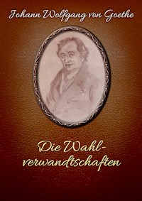 Die Wahlverwandtschaften - Johann Wolfgang von Goethe - E-Book + Hörbuch