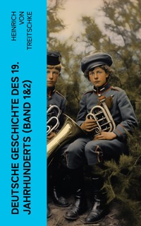 Deutsche Geschichte des 19. Jahrhunderts (Band 1&2) - Heinrich von Treitschke - E-Book
