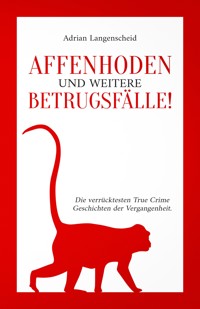 Affenhoden und weitere Betrugsfälle! - Adrian Langenscheid - E-Book