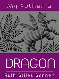 My Father's Dragon - Ruth Stiles Gannett - E-Book