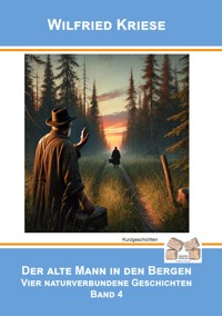 Der alte Mann in den Bergen - Band 4 - Wilfried Kriese - E-Book