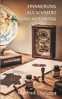 Erinnerung als Schmerz und Hoffnung - Manfred Chaluppa - E-Book