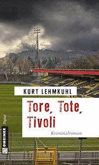 Tore, Tote, Tivoli - Kurt Lehmkuhl - E-Book