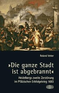 "Die ganze Stadt ist abgebrannt" - Roland Vetter - E-Book
